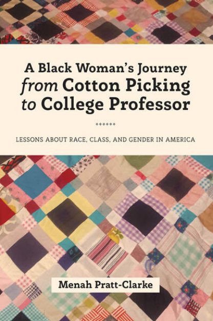 Bild zu A Black Woman's Journey from Cotton Picking to College Professor von Menah Pratt-Clarke