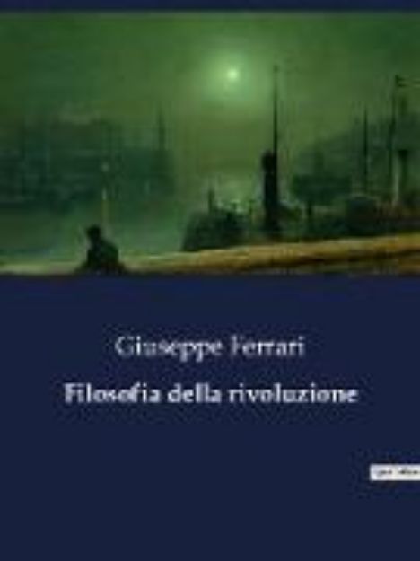 Bild von Filosofia della rivoluzione von Giuseppe Ferrari