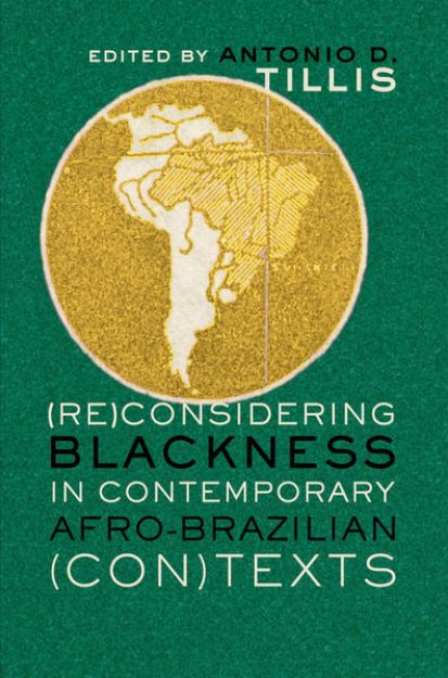 Bild zu (Re)considering Blackness in Contemporary Afro-Brazilian (Con)texts von Antonio D. (Hrsg.) Tillis