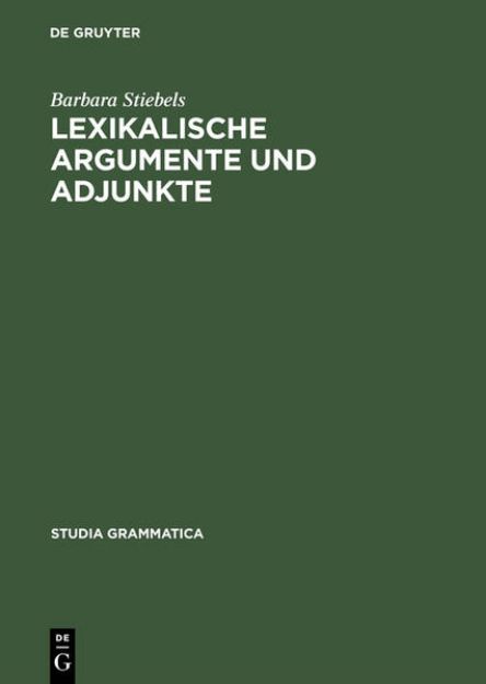 Bild von Lexikalische Argumente und Adjunkte von Barbara Stiebels