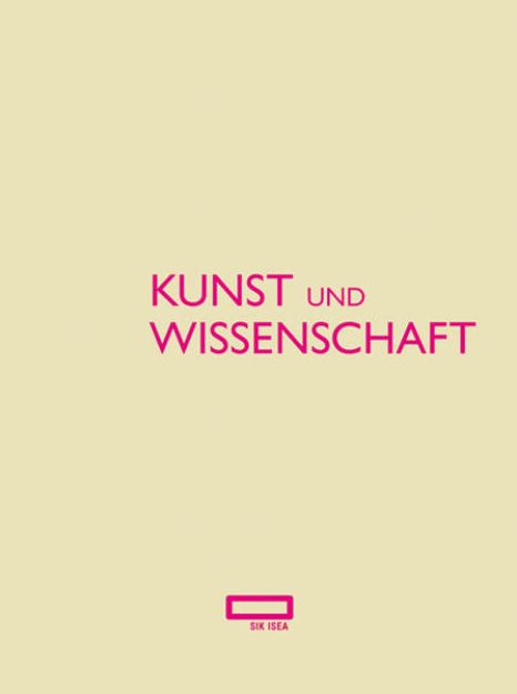 Bild von Kunst und Wissenschaft von Schweizerisches Institut für Kunstwissenschaft SIK-ISEA (Hrsg.)