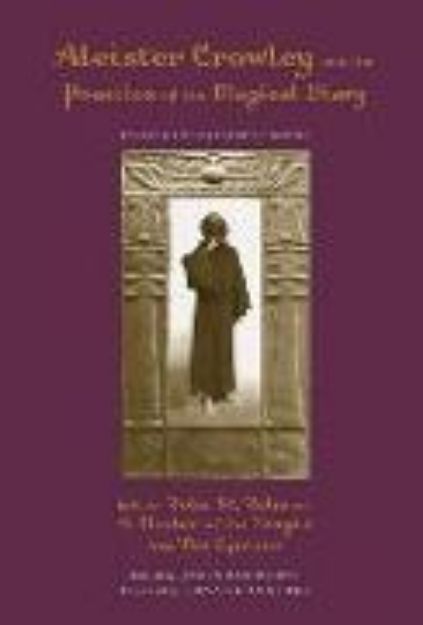 Bild zu Aleister Crowley and the Practice of the Magical Diary von James (Hrsg.) Wasserman