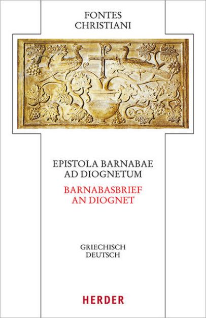 Bild von Epistola Barnabae / Barnabasbrief - Ad Diognetum / An Diognet von Horacio E. (Hrsg. u. übers.) Lona