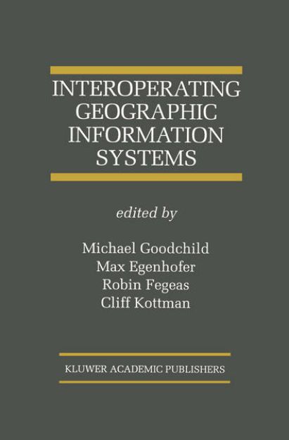 Bild von Interoperating Geographic Information Systems von Michael (Hrsg.) Goodchild