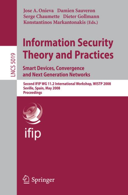 Bild zu Information Security Theory and Practices. Smart Devices, Convergence and Next Generation Networks von José A. (Hrsg.) Onieva