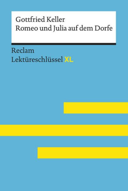 Bild von Romeo und Julia auf dem Dorfe von Gottfried Keller: Lektüreschlüssel mit Inhaltsangabe, Interpretation, Prüfungsaufgaben mit Lösungen, Lernglossar. (Reclam Lektüreschlüssel XL) von Gottfried Keller