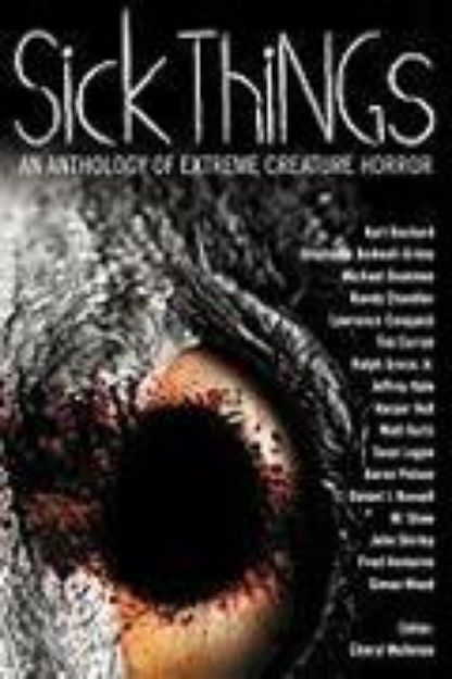 Bild von Sick Things: An Anthology of Extreme Creature Horror von John Shirley