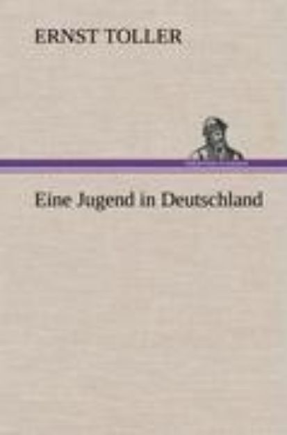 Bild von Eine Jugend in Deutschland von Ernst Toller