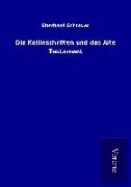 Bild zu Die Keilinschriften und das Alte Testament von Eberhard Schrader