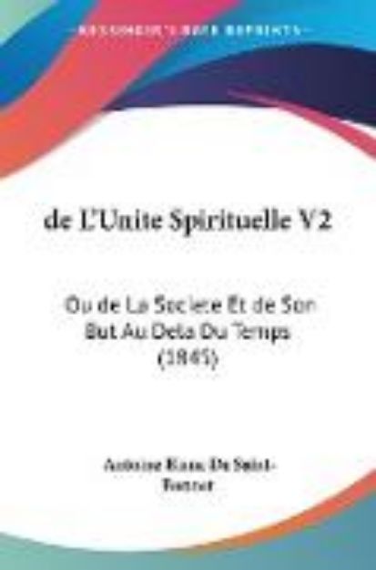 Bild von de L'Unite Spirituelle V2 von Antoine Blanc De Saint-Bonnet