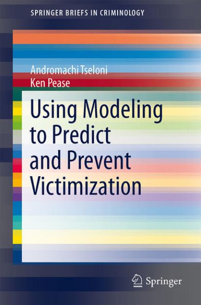 Bild zu Using Modeling to Predict and Prevent Victimization von Andromachi Tseloni