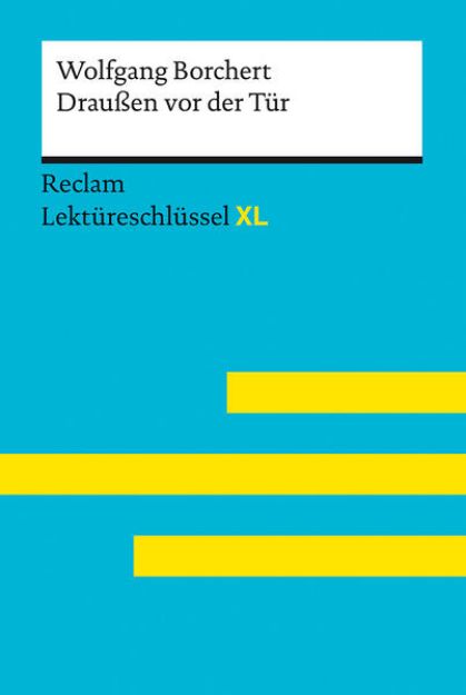 Bild von Draußen vor der Tür von Wolfgang Borchert: Lektüreschlüssel mit Inhaltsangabe, Interpretation, Prüfungsaufgaben mit Lösungen, Lernglossar. (Reclam Lektüreschlüssel XL) von Wolfgang Borchert