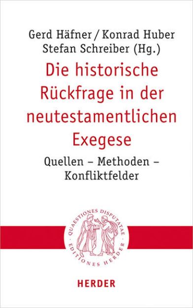 Bild von Die historische Rückfrage in der neutestamentlichen Exegese von Gerd (Hrsg.) Häfner