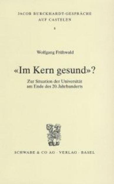 Bild zu «Im Kern gesund»? von Wolfgang Frühwald