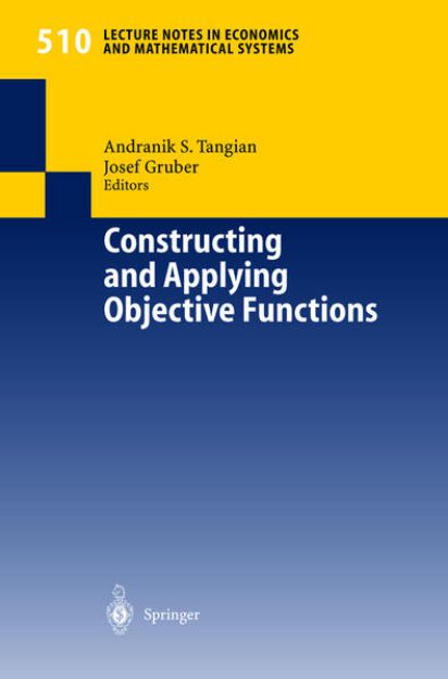 Bild zu Constructing and Applying Objective Functions von Andranik S. (Hrsg.) Tangian