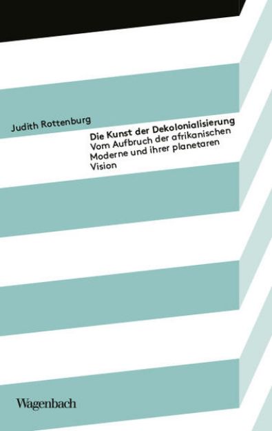 Bild von Die Kunst der Dekolonialisierung von Judith Rottenburg