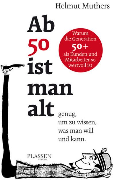 Bild von Ab 50 ist man alt ? genug, um zu wissen, was man will und kann von Helmut Muthers