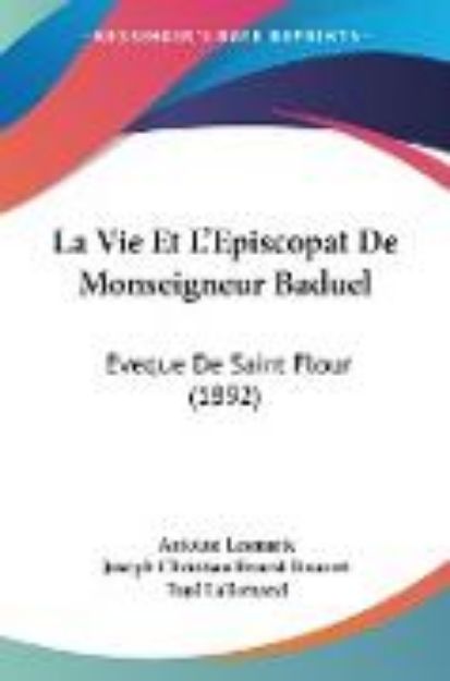 Bild von La Vie Et L'Episcopat De Monseigneur Baduel von Antoine Lesmarie