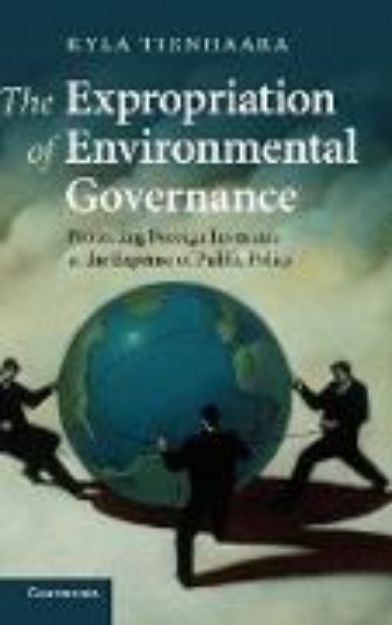 Bild von The Expropriation of Environmental Governance von Kyla Tienhaara