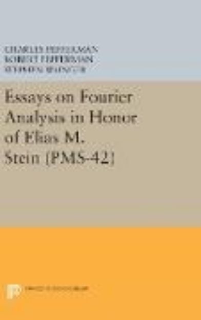 Bild zu Essays on Fourier Analysis in Honor of Elias M. Stein von Charles (Hrsg.) Fefferman