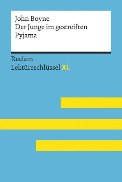 Bild zu Der Junge im gestreiften Pyjama von John Boyne: Lektüreschlüssel mit Inhaltsangabe, Interpretation, Prüfungsaufgaben mit Lösungen, Lernglossar. (Reclam Lektüreschlüssel XL) von John Boyne