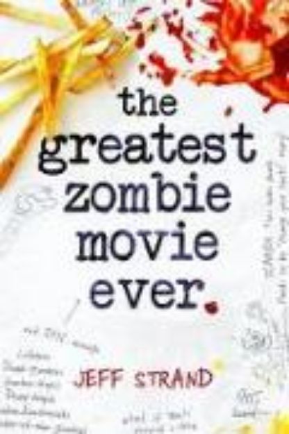 Bild von The Greatest Zombie Movie Ever von Jeff Strand