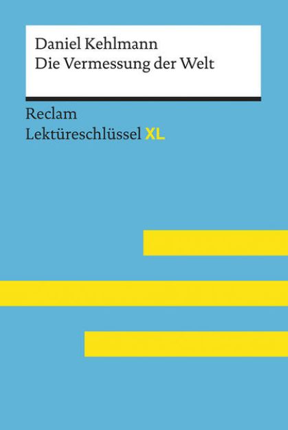 Bild zu Die Vermessung der Welt von Daniel Kehlmann: Lektüreschlüssel mit Inhaltsangabe, Interpretation, Prüfungsaufgaben mit Lösungen, Lernglossar. (Reclam Lektüreschlüssel XL) von Daniel Kehlmann