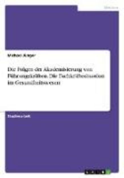 Bild zu Die Folgen der Akademisierung von Führungskräften. Die Fachkräftesituation im Gesundheitswesen von Michael Jünger