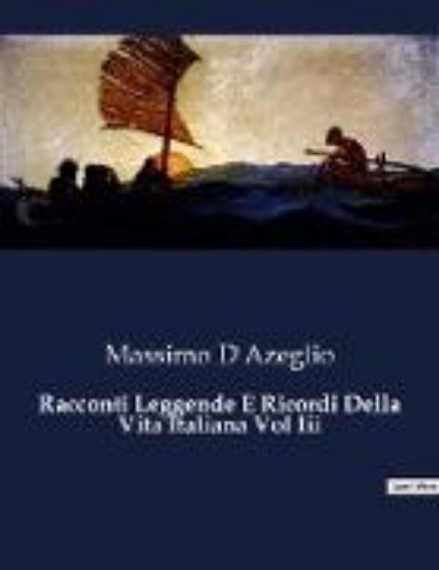 Bild von Racconti Leggende E Ricordi Della Vita Italiana Vol Iii von Massimo D'Azeglio