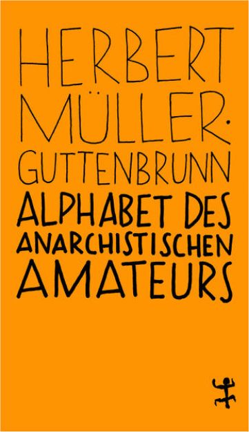 Bild von Alphabet des anarchistischen Amateurs von Herbert Müller-Guttenbrunn