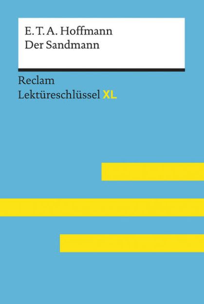 Bild von Der Sandmann von E. T. A. Hoffmann: Lektüreschlüssel mit Inhaltsangabe, Interpretation, Prüfungsaufgaben mit Lösungen, Lernglossar. (Reclam Lektüreschlüssel XL) von E. T. A. Hoffmann