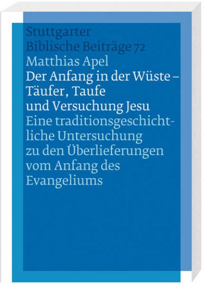 Bild zu Der Anfang in der Wüste - Täufer, Taufe und Versuchung Jesu von Matthias Apel