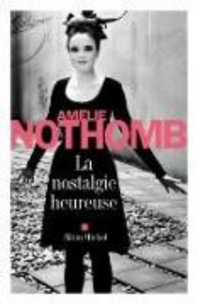 Bild von La nostalgie heureuse von Amélie Nothomb