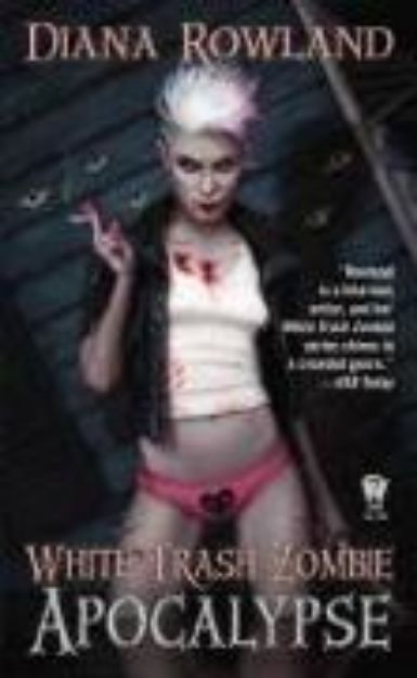 Bild von White Trash Zombie Apocalypse von Diana Rowland