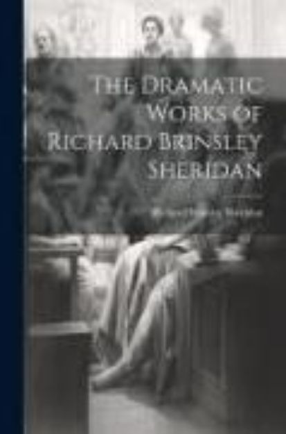 Bild von The Dramatic Works of Richard Brinsley Sheridan von Richard Brinsley Sheridan