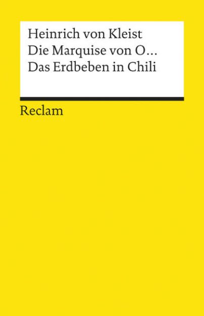 Bild von Die Marquise von O... · Das Erdbeben in Chili. Erzählungen. Textausgabe mit Anhang/Worterklärungen und Nachwort von Heinrich von Kleist