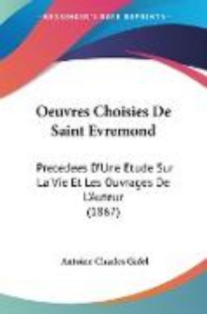 Bild von Oeuvres Choisies De Saint Evremond von Antoine Charles Gidel