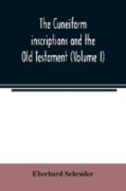 Bild von The cuneiform inscriptions and the Old Testament (Volume I) von Eberhard Schrader