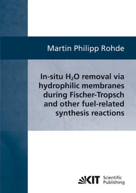 Bild von In-situ H2O removal via hydorphilic membranes during Fischer-Tropsch and other fuel-related synthesis reactions von Martin Philipp Rohde