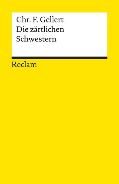 Bild zu Die zärtlichen Schwestern. Ein Lustspiel von drei Aufzügen. Im Anhang: Chassirons und Gellerts Abhandlungen über das rührende Lustspiel von Christian Fürchtegott Gellert