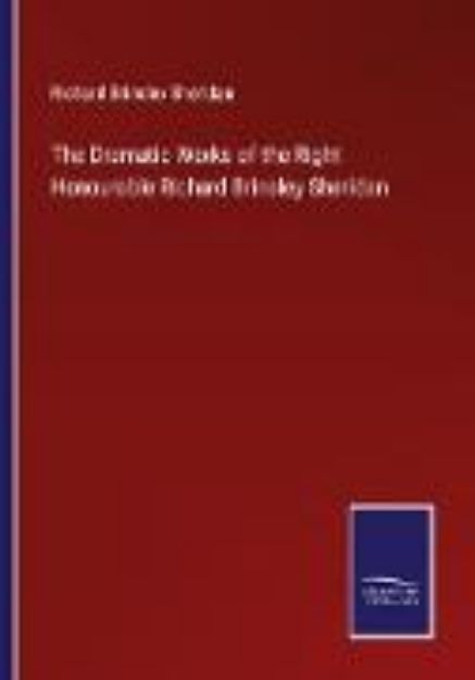 Bild zu The Dramatic Works of the Right Honourable Richard Brinsley Sheridan von Richard Brinsley Sheridan