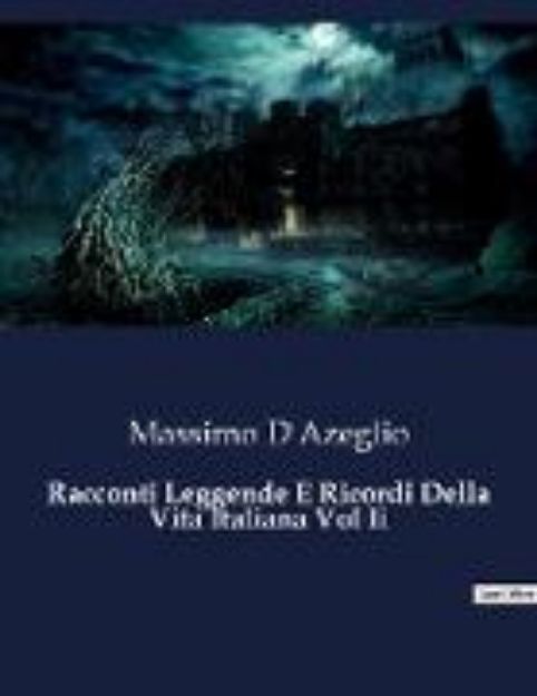 Bild von Racconti Leggende E Ricordi Della Vita Italiana Vol Ii von Massimo D'Azeglio