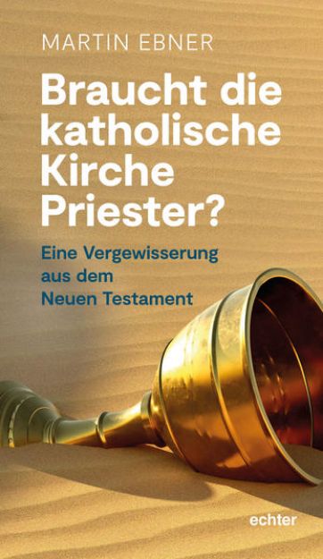 Bild zu Braucht die Katholische Kirche Priester? von Martin Ebner