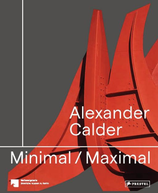 Bild zu Alexander Calder: Minimal / Maximal (dt./engl.) von Beryl (Beitr.) Gilothwest