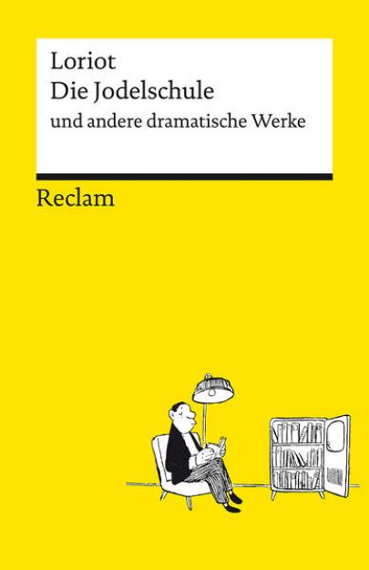 Bild von Die Jodelschule und andere dramatische Werke - Die beliebtesten und bekanntesten Sketche von Loriot - Reclams Universal-Bibliothek von Loriot