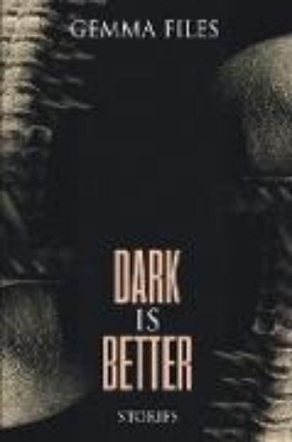 Bild von Dark is Better von Gemma Files