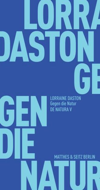 Bild zu Gegen die Natur von Lorraine Daston