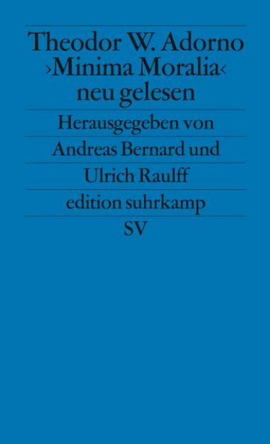 Bild von Theodor W. Adorno. »Minima Moralia« neu gelesen von Andreas (Hrsg.) Bernard