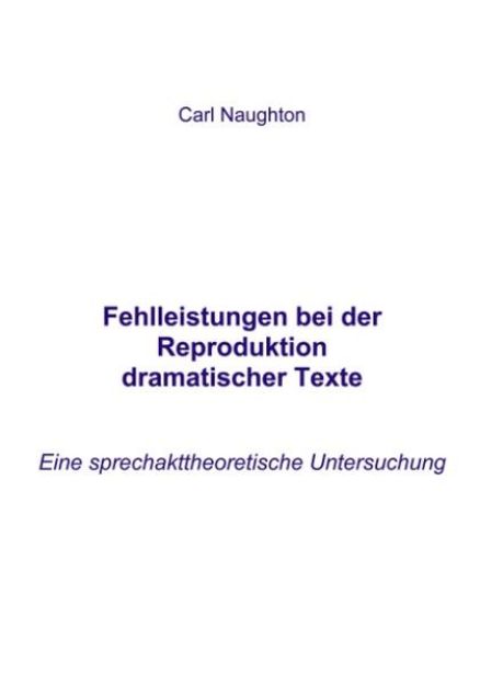 Bild von Fehlleistungen bei der Reproduktion dramatischer Texte von Carl Naughton