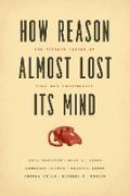 Bild von How Reason Almost Lost Its Mind - The Strange Career of Cold War Rationality von Judy L. Klein